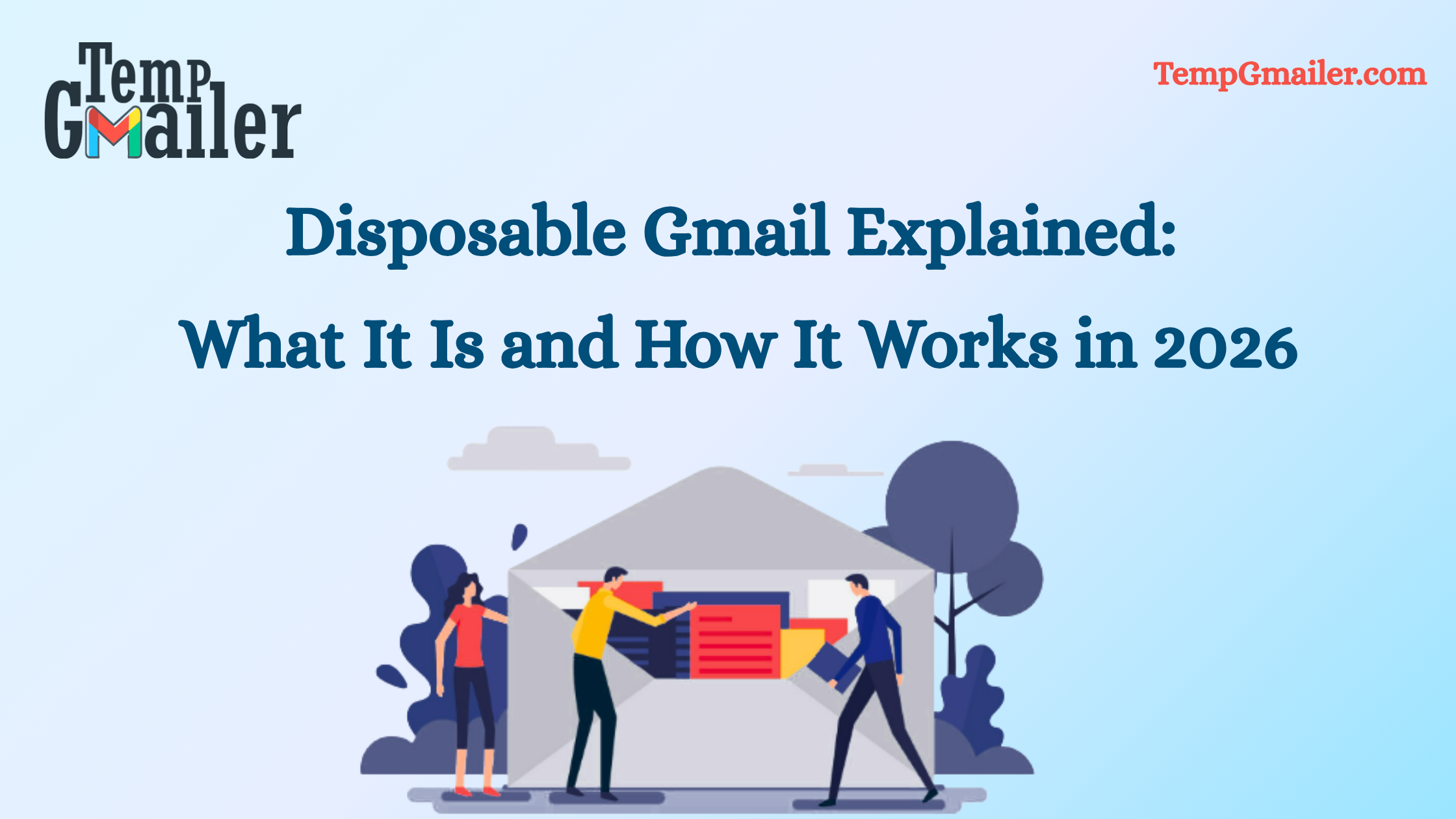 Disposable Gmail Explained: What It Is and How It Works in 2026